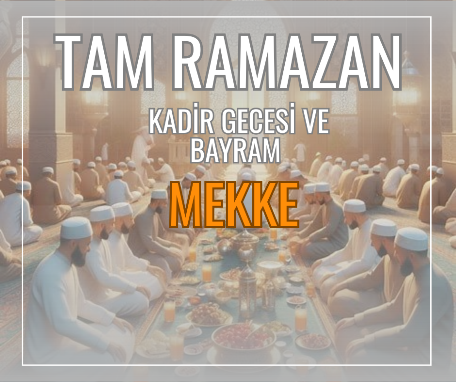 YAKIN SERVİSLİ HOTEL TAM RAMAZAN UMRESİ (KADİR GECESİ VE BAYRAM MEKKE) YENİŞEHİR ÇIKIŞLI